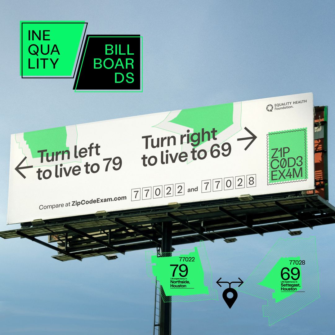 A billboard compares life expectancy between two Houston zip codes. It reads, “Turn left to live to 79” and “Turn right to live to 69,” highlighting health inequities between 77022 (Northside, Houston) and 77028 (Settegast, Houston).